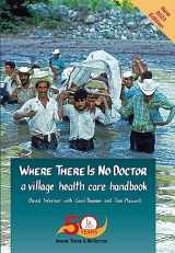 9780942364156-0942364155-Where There Is No Doctor: A Village Health Care Handbook