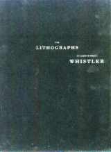 9780865591509-0865591504-The Lithographs of James McNeill Whistler: A Catalogue Raisonne
