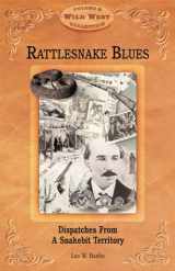 9781893860124-1893860124-Rattlesnake Blues: Dispatches from a Snakebit Territory