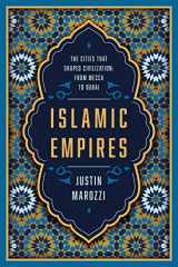 9781643133065-1643133063-Islamic Empires: The Cities that Shaped Civilization: From Mecca to Dubai