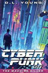 9780990869696-0990869695-Cyberpunk City Book One: The Machine Killer