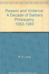 9780394710433-0394710436-Reason and Violence: A Decade of Sartre's Philosophy, 1950-1960