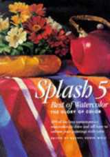 9780891349044-0891349049-Splash 5 - Best of Watercolor: The Glory of Color