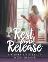 9780998700939-0998700932-Rest and Release: A 4-Week Bible Study
