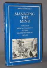 9780422783705-0422783706-Managing the Mind: A Study of Medical Psychology in Early Nineteenth Century Britain