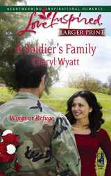 9780373813520-037381352X-A Soldier's Family (Wings of Refuge, Book 2) (Larger Print Love Inspired #438)