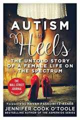 9781510758698-1510758690-Autism in Heels: The Untold Story of a Female Life on the Spectrum