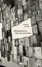 9781953035349-1953035345-A Bibliography for After Jews and Arabs