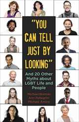 9780807042458-0807042455-"You Can Tell Just By Looking": And 20 Other Myths about LGBT Life and People (Myths Made in America)