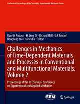 9781461442400-1461442400-Challenges in Mechanics of Time-Dependent Materials and Processes in Conventional and Multifunctional Materials, Volume 2: Proceedings of the 2012 ... Society for Experimental Mechanics Series)