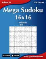 9781502531988-1502531984-Mega Sudoku 16x16 - Medium - Volume 31 - 276 Puzzles