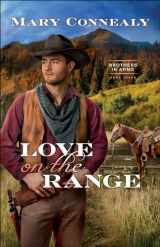 9780764237744-0764237748-Love on the Range: (An Inspirational Historical Cowboy Romance set in Western Wyoming) (Brothers in Arms)
