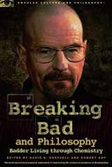 9780812697643-0812697642-Breaking Bad and Philosophy: Badder Living through Chemistry (Popular Culture and Philosophy)