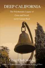 9780595435852-0595435858-Deep California: The Polythematic Legacy of Cross and Sword on El Camino Real