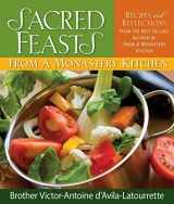 9780764818622-0764818627-Sacred Feasts: From a Monastery Kitchen: From a Monastery Kitchen