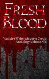 9781492733812-1492733814-Fresh Blood: Vampire Writers Support Group Anthology No.1