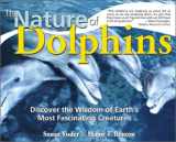 9781402200496-1402200498-The Nature of Dolphins: Discover the Wisdom of Earth's Most Fascinationg Creatures