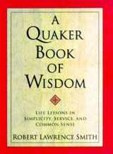 9780688156534-0688156533-A Quaker Book of Wisdom: Life Lessons In Simplicity, Service, And Common Sense (Living Planet Book)