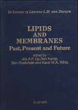 9780444807434-0444807438-Lipids and membranes: Past, present, and future : in honour of Laurens L.M. van Deenen