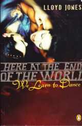 9780143018186-0143018183-Here at the End of the World We Learn to Dance
