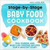 9781641529716-1641529717-Stage-by-Stage Baby Food Cookbook: 100+ Purées and Baby-Led Feeding Recipes for a Healthy Start