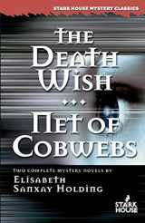9780966784893-0966784898-The Death Wish / Net of Cobwebs (Stark House Mystery Classics)