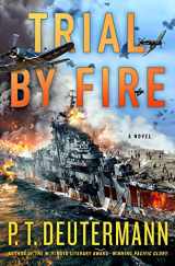 9781250273048-1250273048-Trial by Fire: A Novel (P. T. Deutermann WWII Novels)
