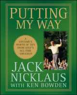 9780470487792-0470487798-Putting My Way: A Lifetime's Worth of Tips from Golf's All-Time Greatest