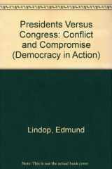 9780531111659-0531111652-Presidents Versus Congress: Conflict and Compromise (Democracy in Action)