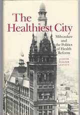9780691082981-0691082987-The Healthiest City: Milwaukee and the Politics of Health Reform