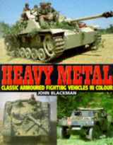 9781854094414-1854094416-Heavy Metal: Classic Armoured Fighting Vehicles in Colour