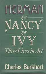 9780575023444-0575023449-Herman and Nancy and Ivy: Three lives in art