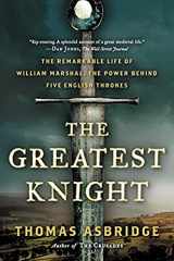 9780062262066-0062262068-The Greatest Knight: The Remarkable Life of William Marshal, the Power Behind Five English Thrones