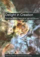 9780615590394-061559039X-Delight in Creation: Scientists Share Their Work with the Church