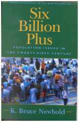 9780742516168-0742516164-Six Billion Plus: World Population in the Twenty-first Century (Human Geography in the Twenty-First Century: Issues and Applications)