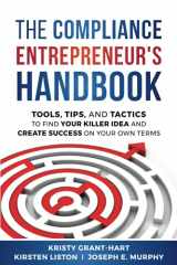 9780993478895-0993478891-The Compliance Entrepreneur's Handbook: Tools, Tips, and Tactics to Find Your Killer Idea and Create Success on Your Own Terms