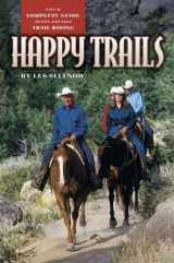 9781581501148-1581501145-Happy Trails: Your Complete Guide to Fun and Safe Trail Riding