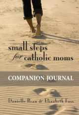 9781933271392-1933271396-Small Steps for Catholic Moms Companion Journal