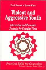 9780803968257-0803968256-Violent and Aggressive Youth: Intervention and Prevention Strategies for Changing Times (Professional Skills for Counsellors Series)