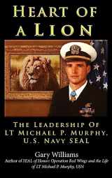 9780984835126-0984835121-Heart of A Lion: The Leadership of LT. Michael P. Murphy, U.S. Navy SEAL