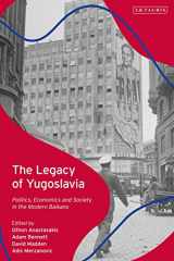 9781788317962-1788317963-The Legacy of Yugoslavia: Politics, Economics and Society in the Modern Balkans