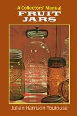 9781930665668-1930665660-Fruit Jars: A Collectors' Manual