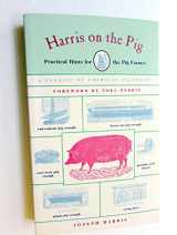 9781558219786-1558219781-Harris on the Pig: Practical Hints for Pig Farmers