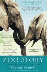 9781401310530-1401310532-Zoo Story: Life in the Garden of Captives