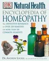9780789456335-0789456338-Encyclopedia of Homeopathy: The Definitive Home Reference Guide to Homeopathic Self-Help Remedies & Treatments for Common Ailments