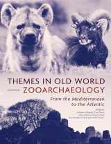 9781789255348-1789255341-Themes in Old World Zooarchaeology: From the Mediterranean to the Atlantic