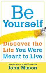 9780800723385-0800723384-Be Yourself--Discover the Life You Were Meant to Live