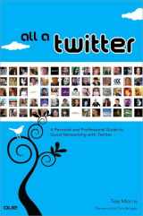9780789742285-0789742284-All a Twitter: A Personal and Professional Guide to Social Networking With Twitter