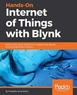 9781788995061-1788995066-Hands-On Internet of Things with Blynk: Build on the power of blynk to configure smart devices and build exciting IoT projects