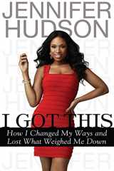 9780525952770-0525952772-I Got This: How I Changed My Ways and Lost What Weighed Me Down